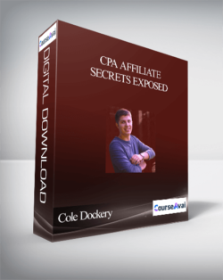 Cole Dockery – CPA Affiliate Secrets Exposed