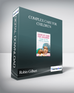 Complex Care for Children: Strategies for Every Healthcare Professional - Robin Gilbert & Stephen Jones