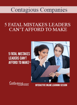 Contagious Companies - 5 FATAL MISTAKES LEADERS CAN’T AFFORD TO MAKE