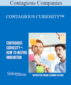Contagious Companies - CONTAGIOUS CURIOSITY™: HOW TO INSPIRE INNOVATION