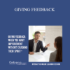 Contagious Companies - GIVING FEEDBACK: WHEN YOU WANT IMPROVEMENT WITHOUT CRUSHING THEIR SPIRIT