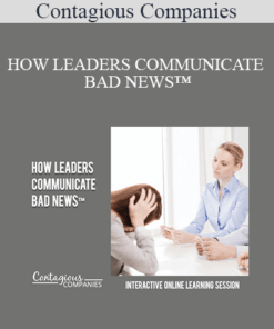 Contagious Companies - HOW LEADERS COMMUNICATE BAD NEWS™