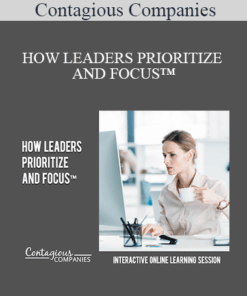 Contagious Companies - HOW LEADERS PRIORITIZE AND FOCUS™