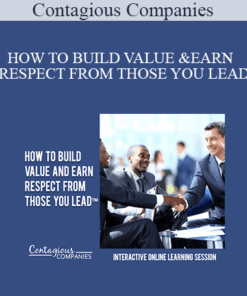 Contagious Companies - HOW TO BUILD VALUE AND EARN RESPECT FROM THOSE YOU LEAD