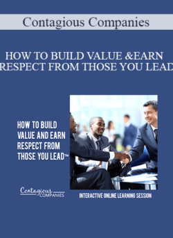 Contagious Companies - HOW TO BUILD VALUE AND EARN RESPECT FROM THOSE YOU LEAD