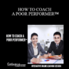 Contagious Companies - HOW TO COACH A POOR PERFORMER™