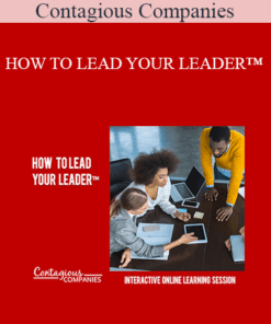 Contagious Companies - HOW TO LEAD YOUR LEADER™