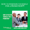 Contagious Companies - HOW TO POSITION YOURSELF FOR A PROMOTION™