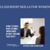 Contagious Companies - LEADERSHIP SKILLS FOR WOMEN: WHEN YOU'RE NOT SURE IF YOU SHOULD LEAN IN