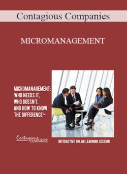 Contagious Companies - MICROMANAGEMENT: WHO NEEDS IT