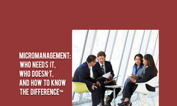 Contagious Companies - MICROMANAGEMENT: WHO NEEDS IT