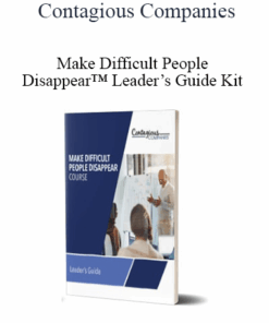 Contagious Companies - Make Difficult People Disappear™ Leader’s Guide Kit