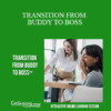 Contagious Companies - TRANSITION FROM BUDDY TO BOSS