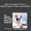 Contagious Companies - Take Ownership!™ How to Rapidly Improve Their Responsibility