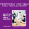 Contagious Companies - WHAT EVERY BOSS NEEDS TO LEAD DURING THE HOLIDAY SEASON – COMES WITH ACCESS TO THE OFFICIAL OFFICE HOLIDAY SURVIVAL GUIDE