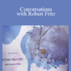 Robert Fritz - Conversations