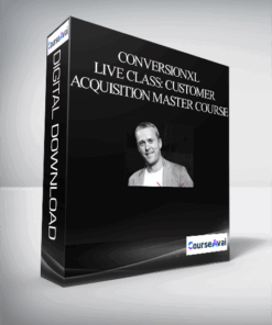 ConversionXL – Live Class: Customer Acquisition Master Course