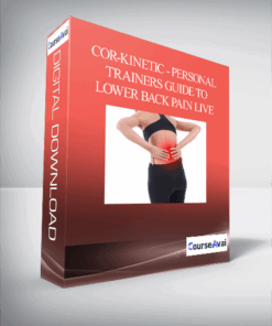 Cor-Kinetic - Personal Trainers Guide To Lower Back Pain LIVE