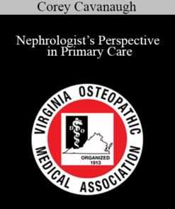 Corey Cavanaugh - Nephrologist’s Perspective in Primary Care