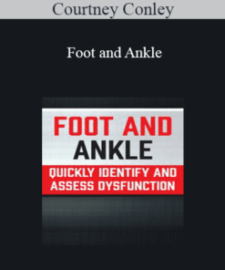 Courtney Conley - Foot and Ankle: Quickly Identify and Assess Dysfunction