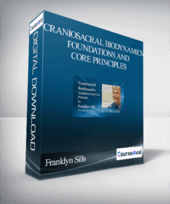 Craniosacral Biodynamics – Foundations and Core Principles By Franldyn Sills