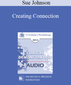[Audio] EP13 Clinical Demonstration 14 - Creating Connection: Emotionally Focused Couple Therapy in Action (Video) - Sue Johnson
