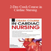 Cyndi Zarbano - 2-Day Crash Course in Cardiac Nursing