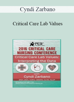 Cyndi Zarbano - Critical Care Lab Values: Interpreting the Data