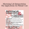 Cyndi Zarbano - Mastering Lab Interpretation & The Implications for Patient Care