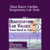 Cyndi Zarbano - Must Know Cardiac and Respiratory Lab Tests