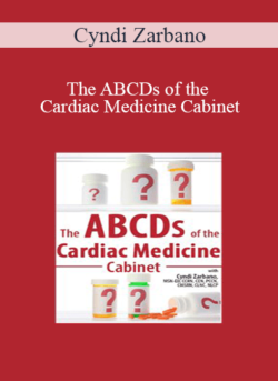 Cyndi Zarbano - The ABCDs of the Cardiac Medicine Cabinet