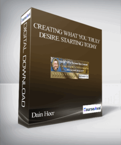 Dain Heer - Creating What You TRULY Desire. Starting Today