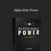 Dan Bacon -  Alpha Male Power