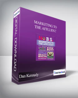 Dan Kennedy Marketing To The Affluent