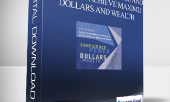 Dan Kennedy – Having the Confidence and Power to Achieve Maximum Dollars and Wealth