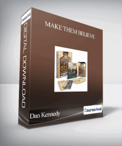 Dan Kennedy – Make Them Believe