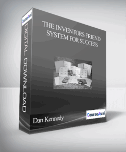 Dan Kennedy – The Inventors Friend System For Success – How To Make Millions With Your Ideas