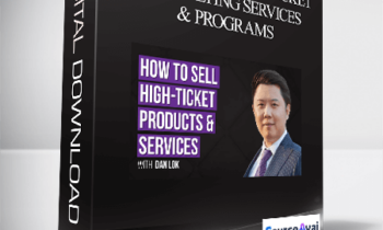 Dan Lok - How To Sell High-Ticket Consulting Services & Programs