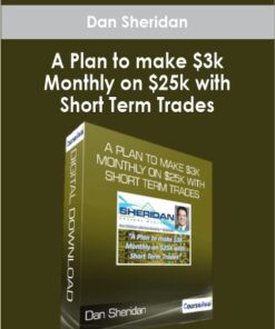 Dan Sheridan - A Plan to make $3k Monthly on $25k with Short Term Trades