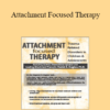 Daniel A. Hughes - Attachment Focused Therapy: Trauma Related Disorders in Children & Adolescents