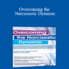 Daniel J. Fox - Overcoming the Narcissistic Dynamic: Successful Treatment Techniques for Narcissistic Spectrum Clients