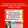 Daniel J. Siegel - Harnessing Client Narratives