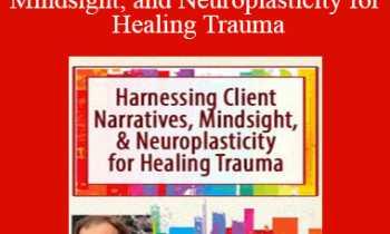 Daniel J. Siegel - Harnessing Client Narratives