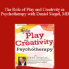 Daniel J. Siegel - The Role of Play and Creativity in Psychotherapy with Daniel Siegel