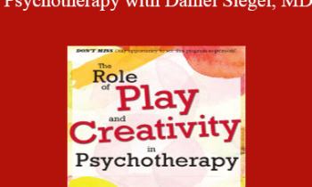 Daniel J. Siegel - The Role of Play and Creativity in Psychotherapy with Daniel Siegel