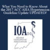 Daniel M Gelfman - What You Need to Know About the 2017 ACC AHA Hypertension Guideline Update UPDATED!