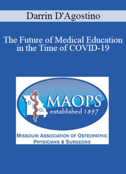 Darrin D'Agostino - The Future of Medical Education in the Time of COVID-19