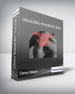 Davey Wavey - Unlocking Your Erotic Body