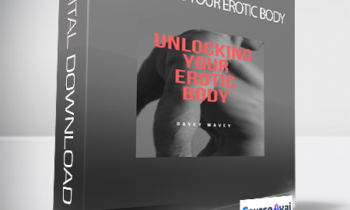 Davey Wavey - Unlocking Your Erotic Body