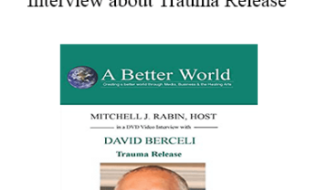 David Berceli & Mitchell Jay Rabin - A Better World Interview about Trauma Release